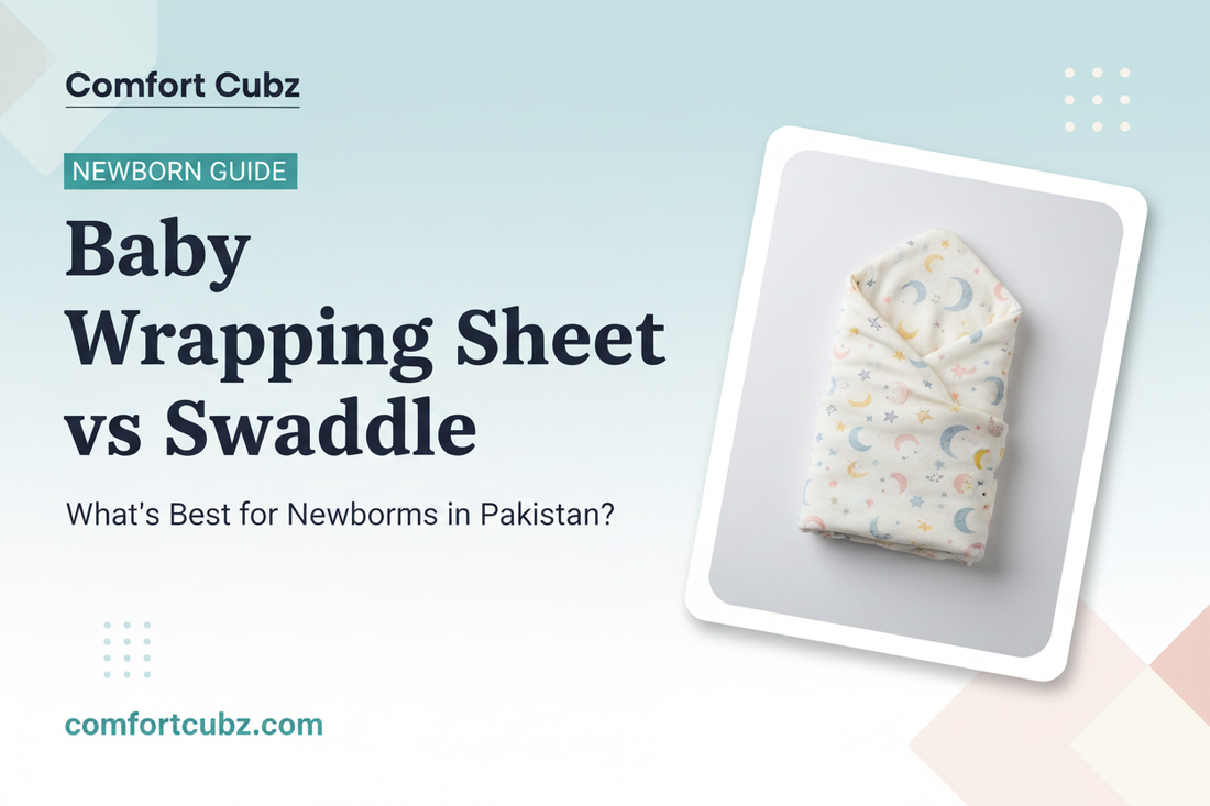 Baby Wrapping Sheet vs Swaddle: What’s Best for Newborns in Pakistan?