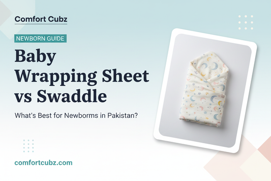 Baby Wrapping Sheet vs Swaddle: What’s Best for Newborns in Pakistan?